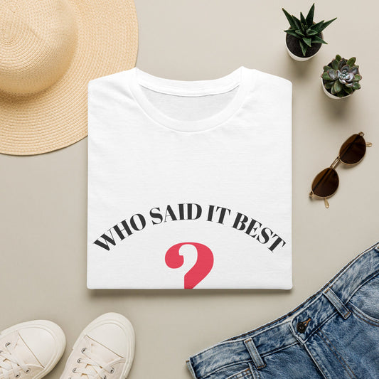 T-Shirt — "Who Said It Best?" Question Mark Graphic Tee