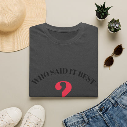 T-Shirt — "Who Said It Best?" Question Mark Graphic Tee