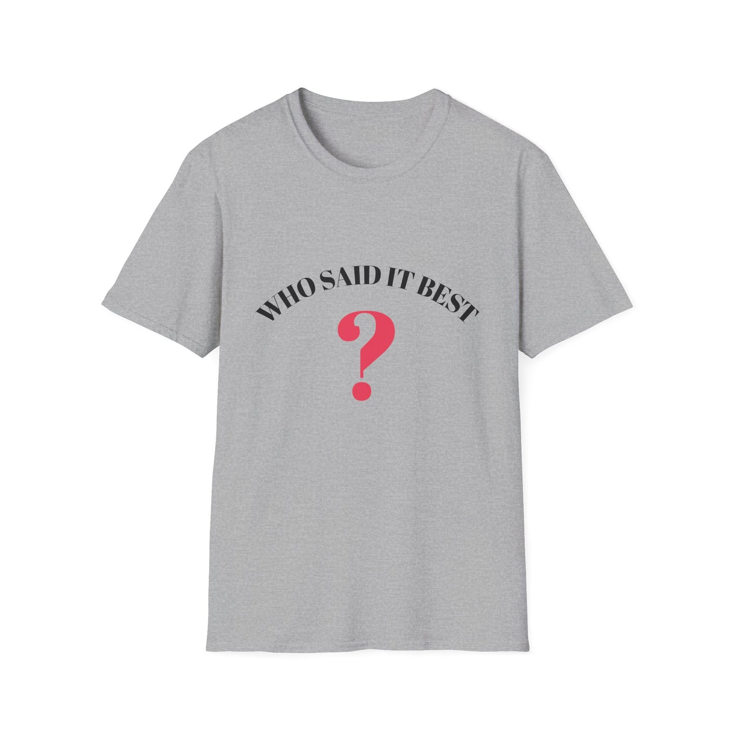 T-Shirt — "Who Said It Best?" Question Mark Graphic Tee