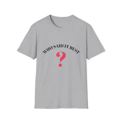 T-Shirt — "Who Said It Best?" Question Mark Graphic Tee