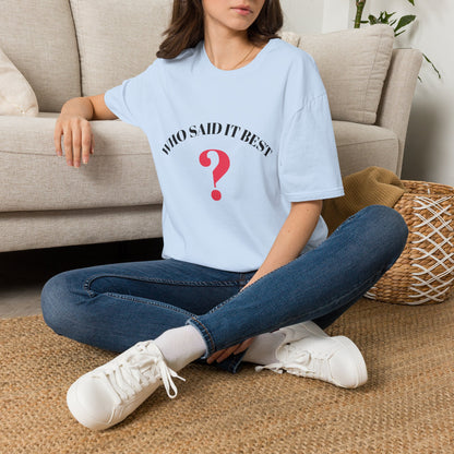 T-Shirt — "Who Said It Best?" Question Mark Graphic Tee