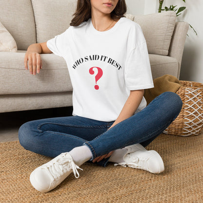T-Shirt — "Who Said It Best?" Question Mark Graphic Tee