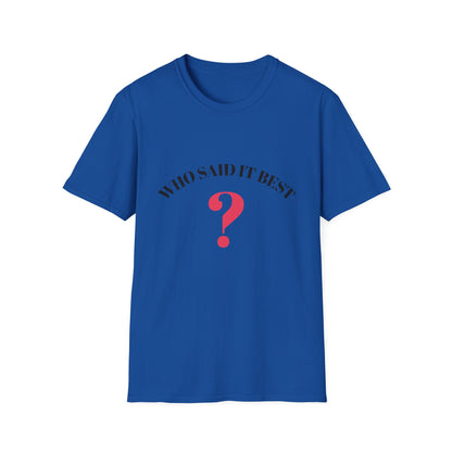 T-Shirt — "Who Said It Best?" Question Mark Graphic Tee