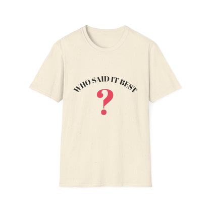 T-Shirt — "Who Said It Best?" Question Mark Graphic Tee