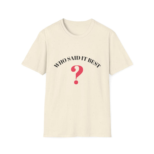 T-Shirt — "Who Said It Best?" Question Mark Graphic Tee