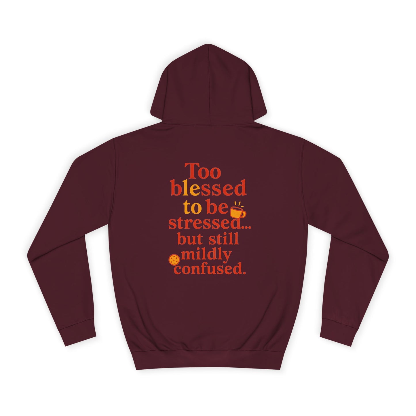Unisex College Hoodie with Inspirational Quotes, Cozy Gift for Students, Stress Relief Hoodie, Casual Everyday Wear, Stylish College Apparel