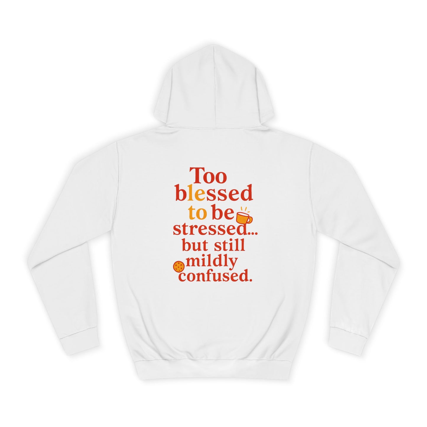 Unisex College Hoodie with Inspirational Quotes, Cozy Gift for Students, Stress Relief Hoodie, Casual Everyday Wear, Stylish College Apparel