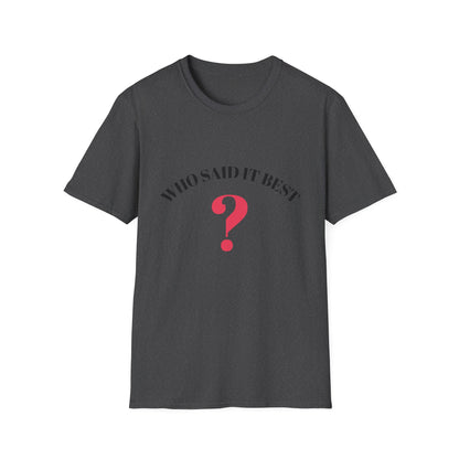 T-Shirt — "Who Said It Best?" Question Mark Graphic Tee