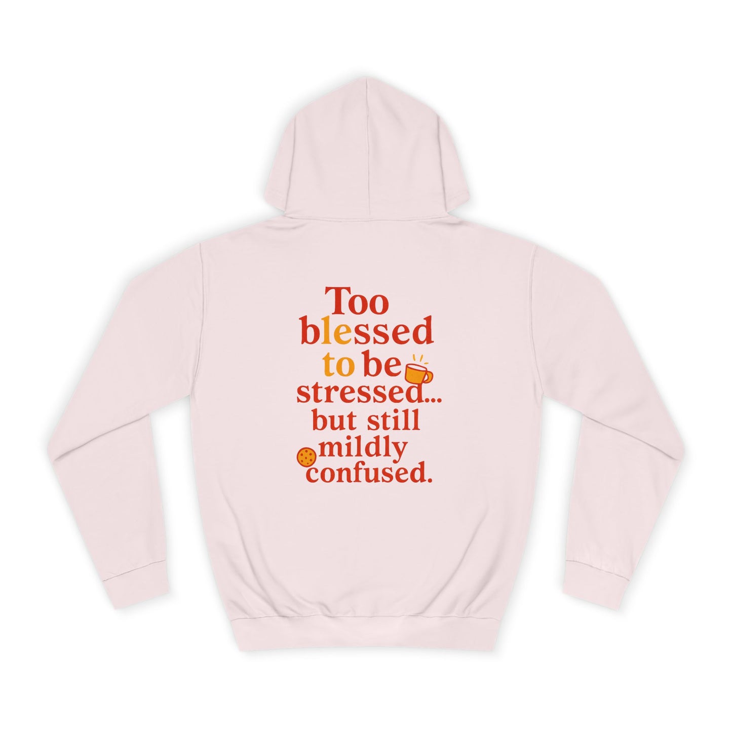 Unisex College Hoodie with Inspirational Quotes, Cozy Gift for Students, Stress Relief Hoodie, Casual Everyday Wear, Stylish College Apparel