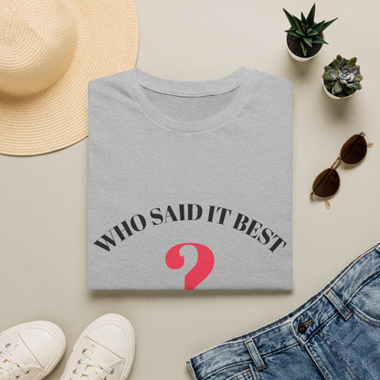 T-Shirt — "Who Said It Best?" Question Mark Graphic Tee