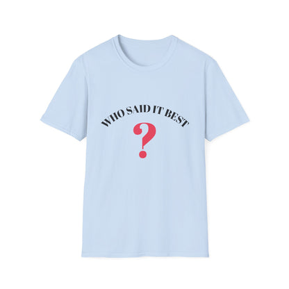 T-Shirt — "Who Said It Best?" Question Mark Graphic Tee