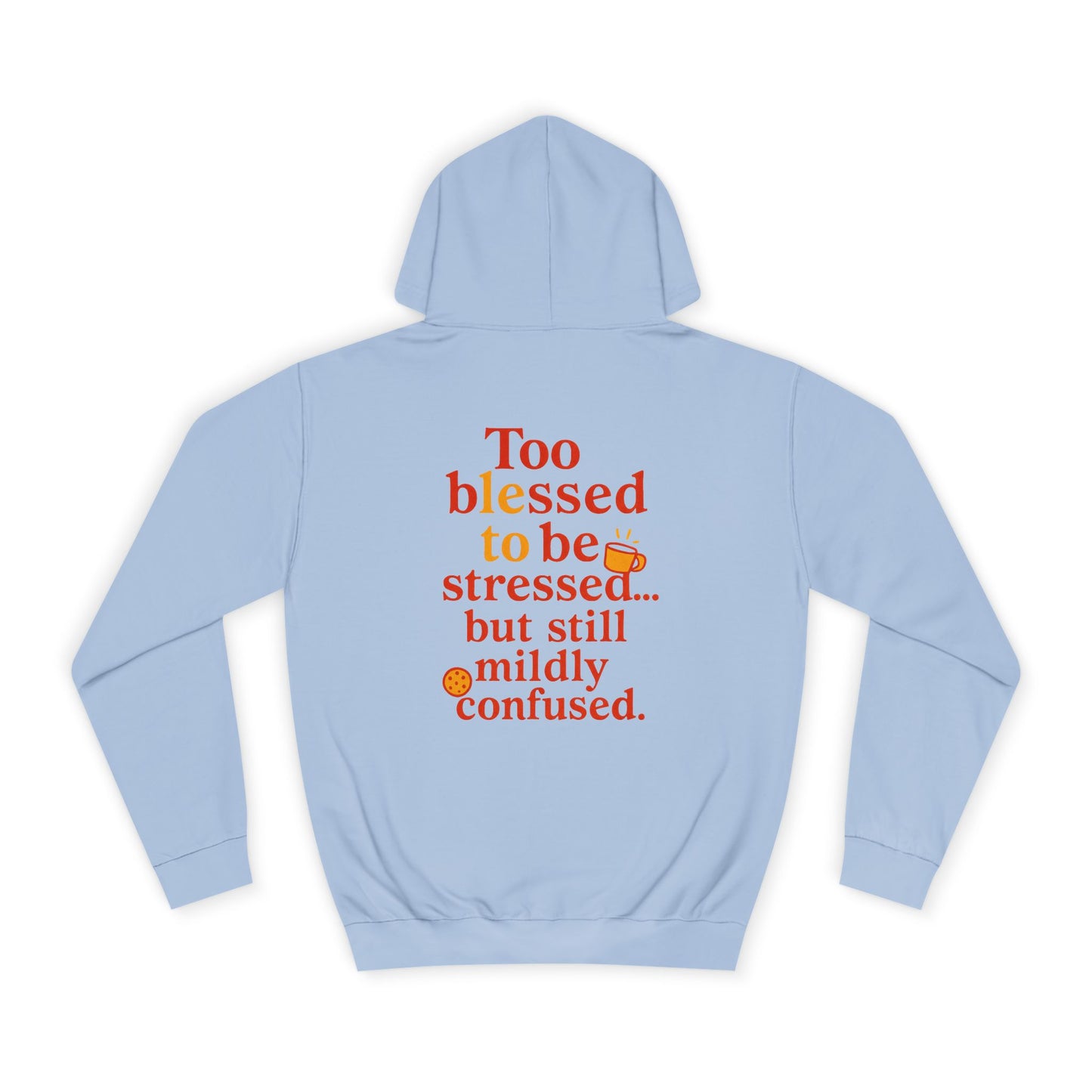 Unisex College Hoodie with Inspirational Quotes, Cozy Gift for Students, Stress Relief Hoodie, Casual Everyday Wear, Stylish College Apparel