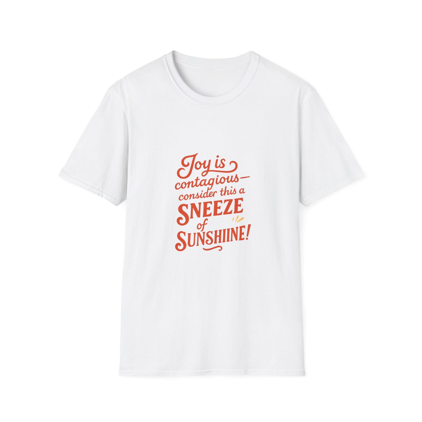 Joyful Sneeze of Sunshine Unisex T-Shirt - Positive Vibes, Fun Gift, Casual Wear, Summer Style, Everyday Comfort